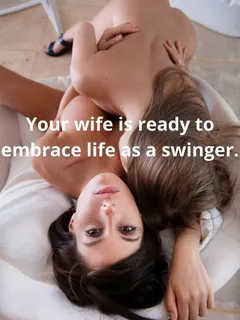 your wife is ready to embrace life as a swinger.