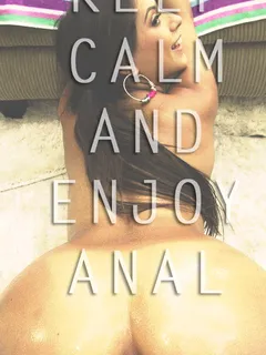 keep calm and enjoy anal