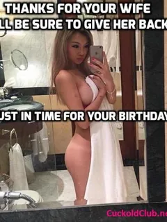 you'll get your wife back for you birthday