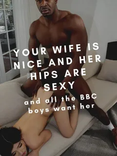 your wife ass in very sexy and all big black cocks wants her cuckold captions