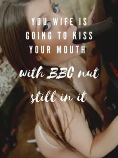 your wife is going to kiss you with bbc cum in her mouth cuckold captions